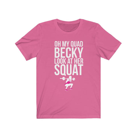Image of Oh My Quad Becky Looks At Her Squat - Unisex Tee