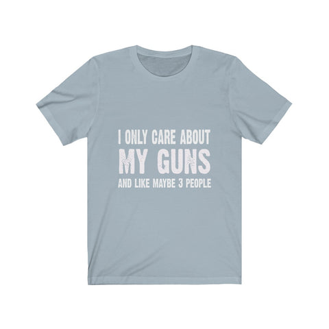 Image of I Only Care About My Guns - Unisex Tee