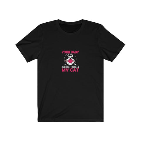 Image of Your Baby My Cat - Unisex Tee