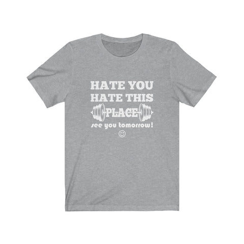 Image of Hate You Hate This Place - Unisex Tee