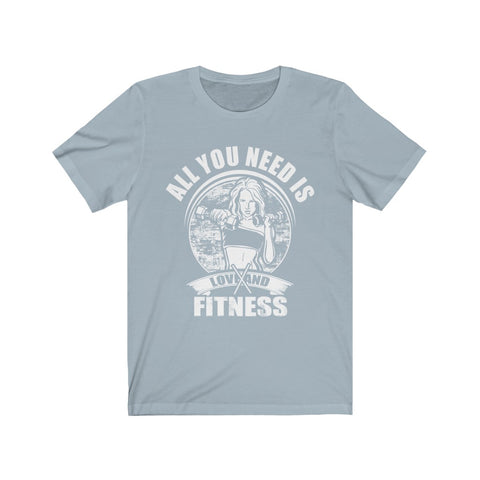 Image of All You Need is Fitness - Unisex Tee