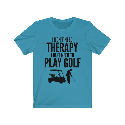 Image of I Just Need To Play Golf - Unisex Tee
