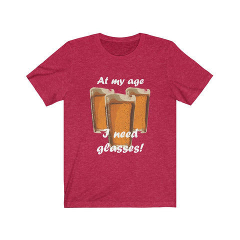 Image of At My Age I Need Glasses Of Beer - Unisex Tee