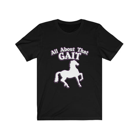Image of All About That Gait - Unisex Tee