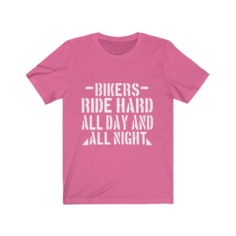 Image of Bikers Ride Hard All Day And All Night - Unisex Tee