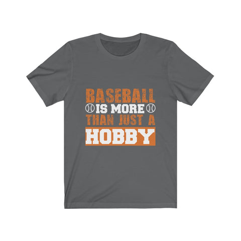 Image of Baseball is More Than Just A Hobby - Unisex Tee