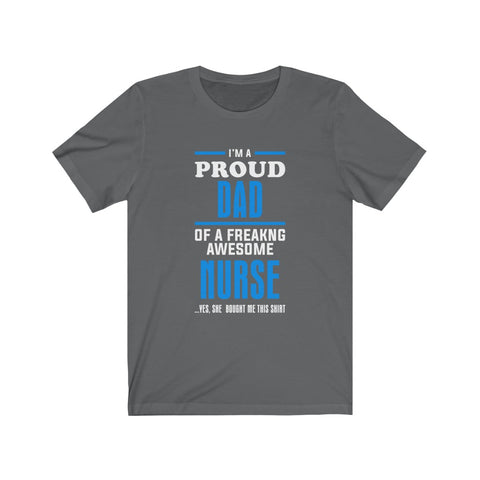 Image of Proud Dad of A Freaking Awesome Nurse - Unisex Tee
