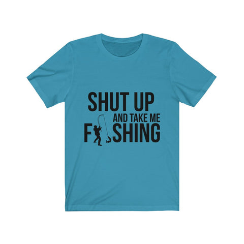 Image of Shut Up And Take Me Fishing - Unisex Tee