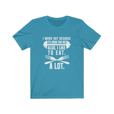Image of I Work Out Because It's Good For Me - Unisex Tee