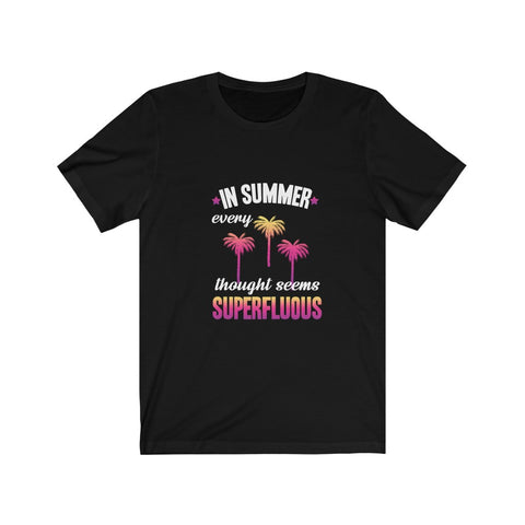 Image of In Summer Every Thought Seems Superfluous - Unisex Tee