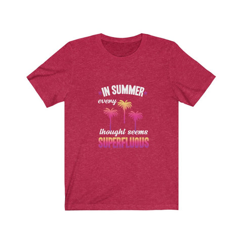 Image of In Summer Every Thought Seems Superfluous - Unisex Tee