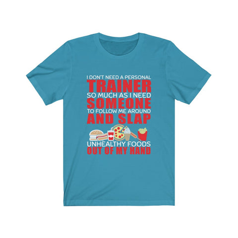 Image of I Don't Need A Personal Trainer - Unisex Tee