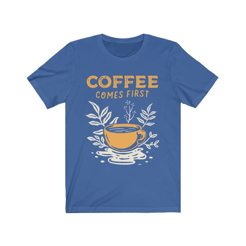 Image of Coffee Comes First - Unisex Tee