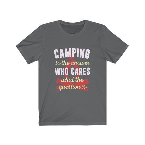 Image of Camping is The Answer - Unisex Tee