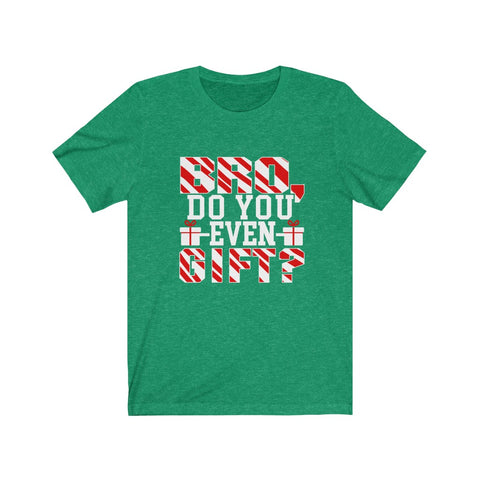 Image of Bro Do You Even Gift - Unisex Tee