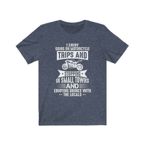 Image of I Enjoy Going on Motorcycle Trips - Unisex Tee