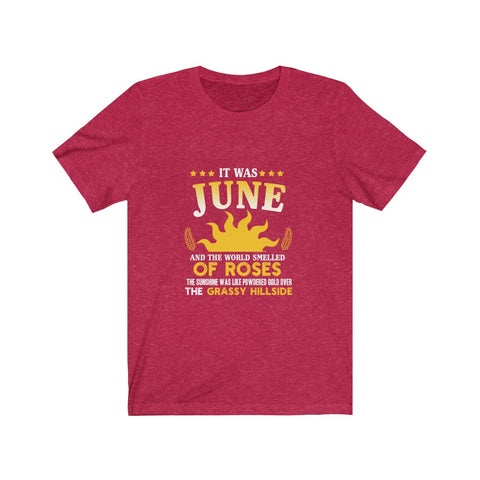 Image of It Was June And The World Smelled of Roses - Unisex Tee