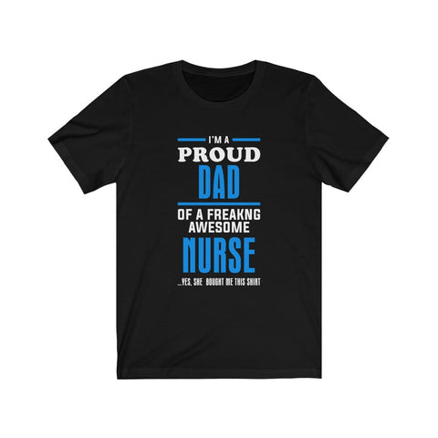 Image of Proud Dad of A Freaking Awesome Nurse - Unisex Tee