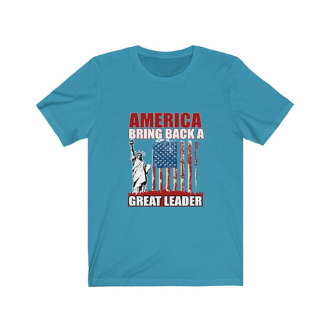 Image of America Bring Back A Great Leader - Unisex Tee