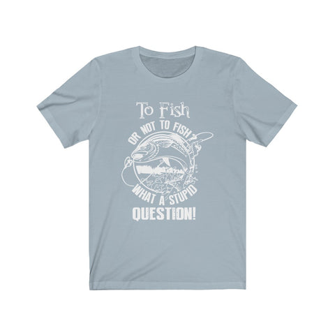 Image of To Fish Or Not To Fish - Unisex Tee