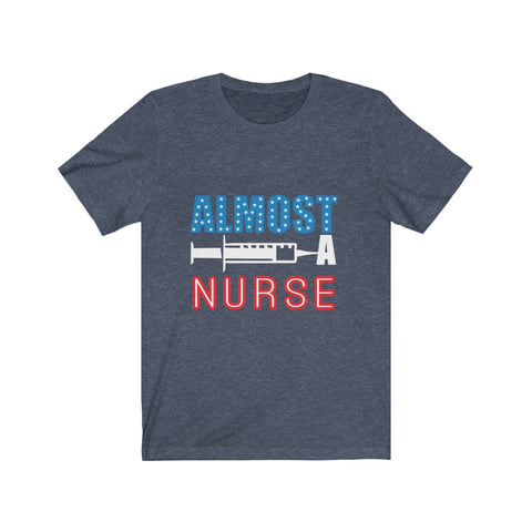 Image of Almost A Nurse - Unisex Tee