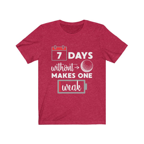 Image of 7 Days Without Golf - Unisex Tee