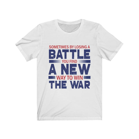 Image of By Losing A Battle You Find A New Way To Win - Unisex Tee
