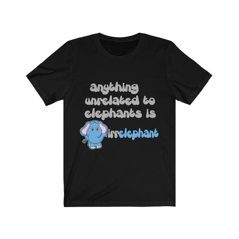 Image of Anything unrelated to elephants - Unisex Tee