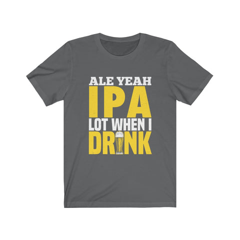 Image of When I Drink Beer - Unisex Tee