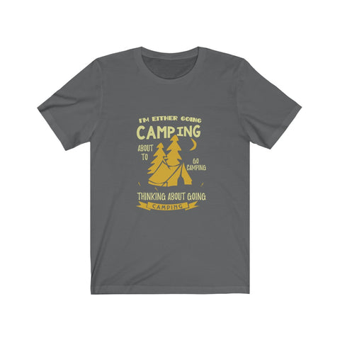 Image of I'm Either Going Camping - Unisex Tee