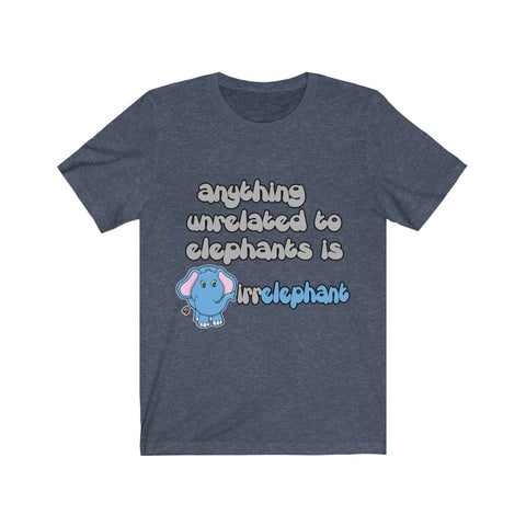 Image of Anything unrelated to elephants - Unisex Tee