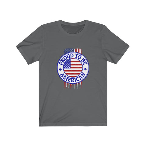 Image of Proud To Be American - Unisex Tee