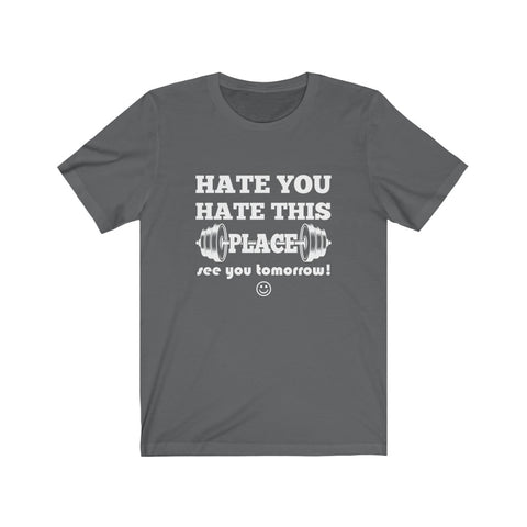 Image of Hate You Hate This Place - Unisex Tee