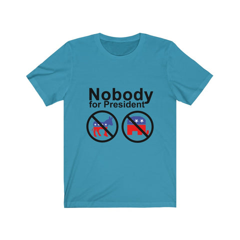 Image of Nobody For President - Unisex Tee