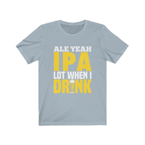 Image of When I Drink Beer - Unisex Tee