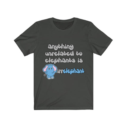 Image of Anything unrelated to elephants - Unisex Tee