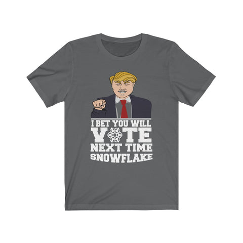 Image of I Bet You Will Vote Next Time - Unisex Tee