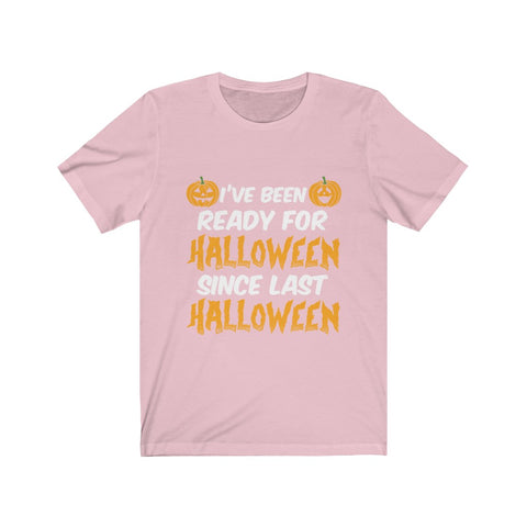 Image of I've Been Ready For Halloween - Unisex Tee