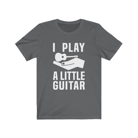 Image of I Play A Little Guitar - Unisex Tee