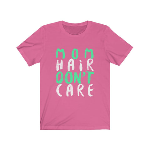 Image of Mom Hair Don't Care - Unisex Tee