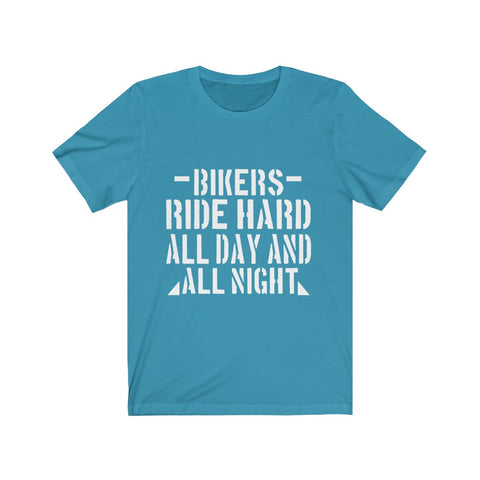Image of Bikers Ride Hard All Day And All Night - Unisex Tee