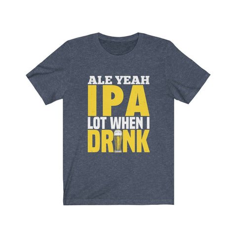 Image of When I Drink Beer - Unisex Tee