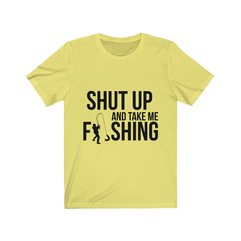 Image of Shut Up And Take Me Fishing - Unisex Tee