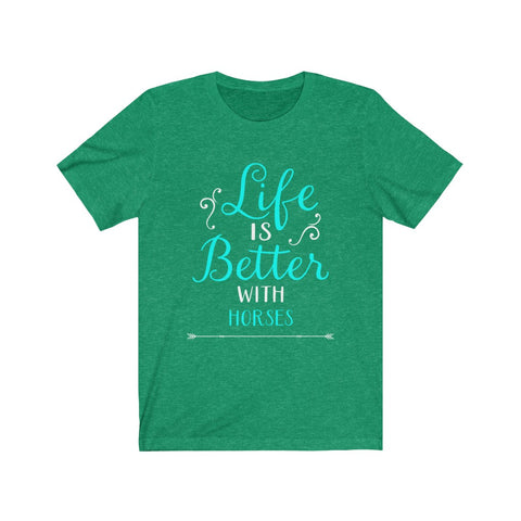 Image of Life is Better With Horses - Unisex Tee