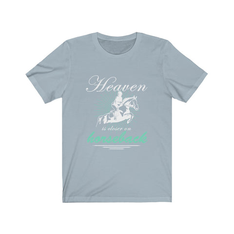 Image of Heaven is Closer on Horseback - Unisex Tee