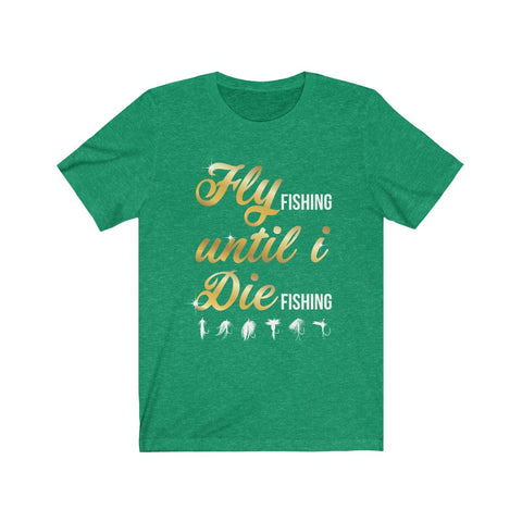 Image of Fly Fishing Until I Die - Unisex Tee
