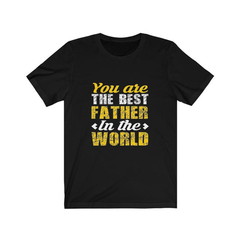Image of You Are The Best Father in The World - Unisex Tee