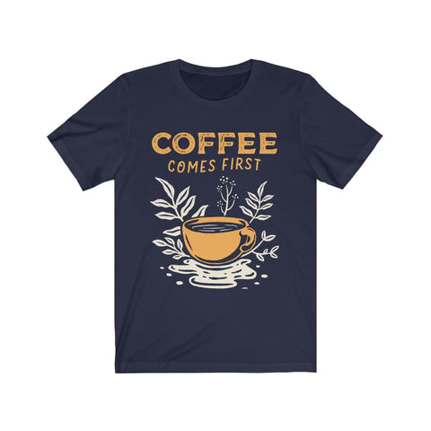 Image of Coffee Comes First - Unisex Tee