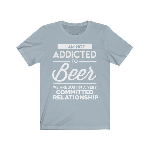 Image of I Am Not Addicted To Beer - Unisex Tee