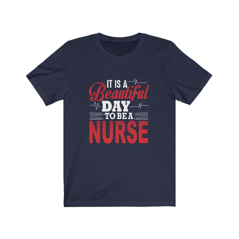 Image of It is A Beautiful Day To Be A Nurse - Unisex Tee